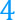 4